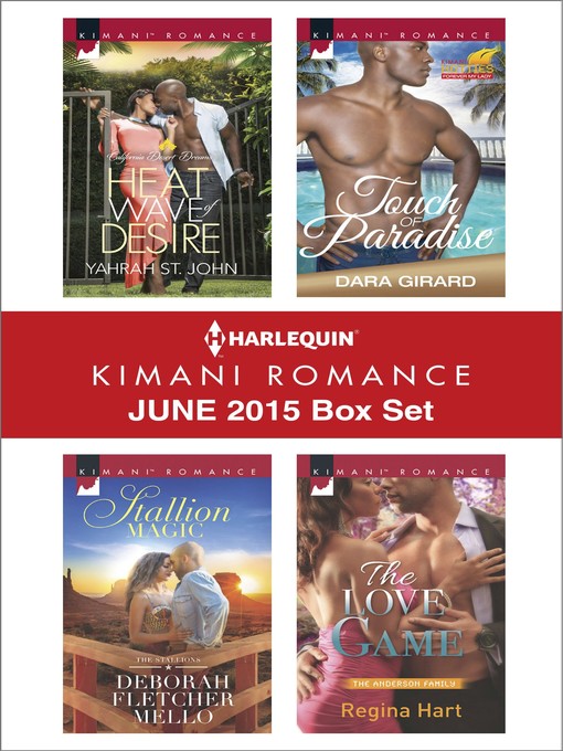 Title details for Harlequin Kimani Romance June 2015 Box Set: Heat Wave of Desire\Stallion Magic\Touch of Paradise\The Love Game by Yahrah St. John - Available